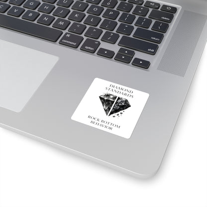 Sticker — "Diamond Standards, Rock Bottom Behavior" Minimal Black & White Square Sticker