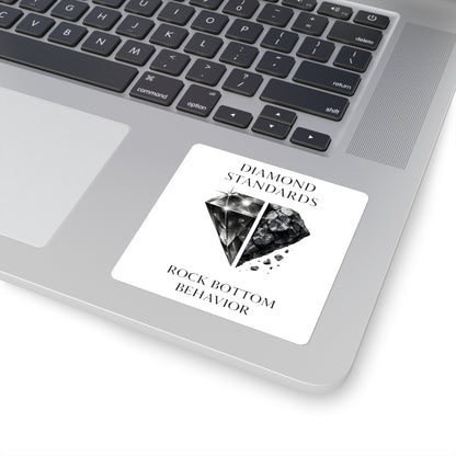 Sticker — "Diamond Standards, Rock Bottom Behavior" Minimal Black & White Square Sticker