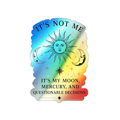 Holographic Astrology Sticker — "It's Not Me, It's My Moon, Mercury, and Questionable Decisions" Die-Cut