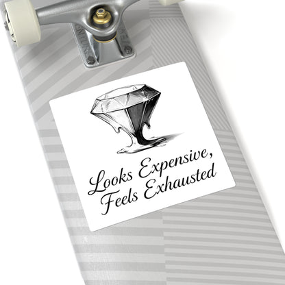 Square Sticker — "Looks Expensive, Feels Exhausted" Diamond Graphic
