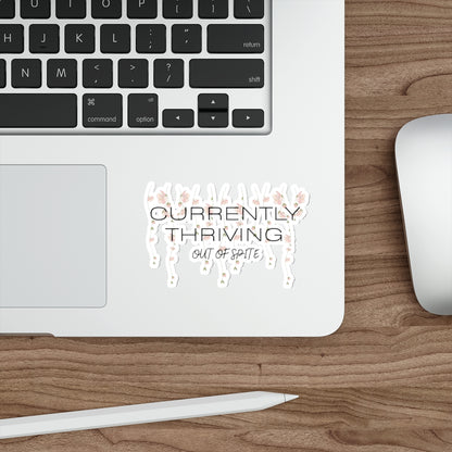 Currently Thriving Die-Cut Sticker — Floral "Out of Spite" Laptop Decal