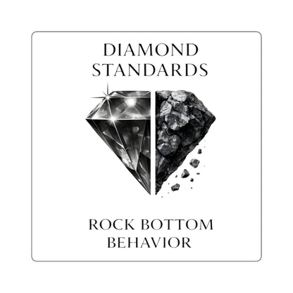 Sticker — "Diamond Standards, Rock Bottom Behavior" Minimal Black & White Square Sticker
