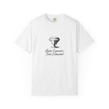 Looks Expensive Feels Exhausted T-Shirt — Diamond Graphic Casual Tee