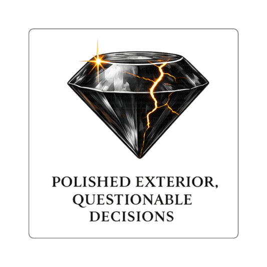 Sticker — 'Polished Exterior, Questionable Decisions' Diamond Sticker
