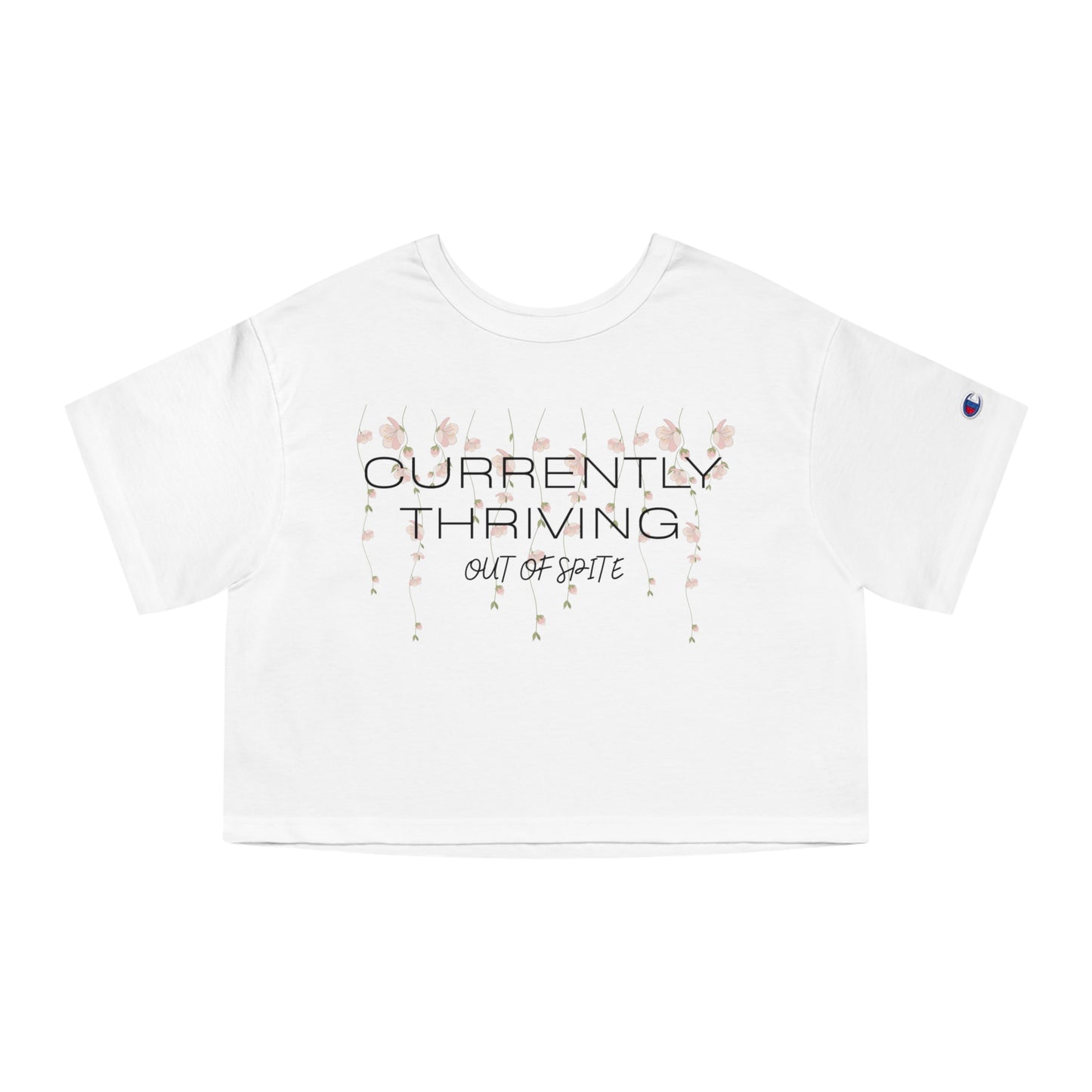 Champion Women's Cropped T-Shirt — "Thriving Out of Spite" Sarcastic Graphic Tee