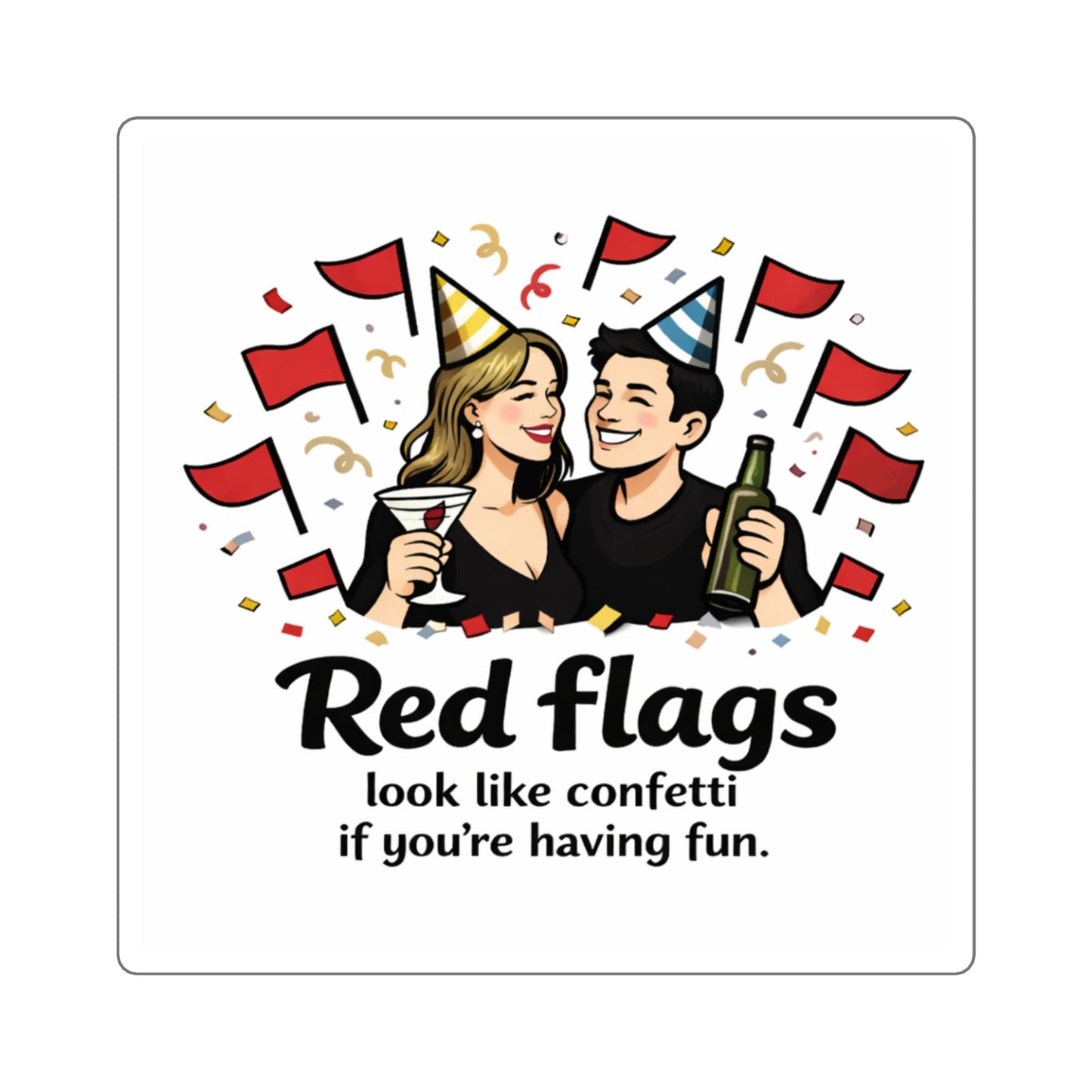 Square Sticker — "Red flags look like confetti if you’re having fun" Party Humor Sticker