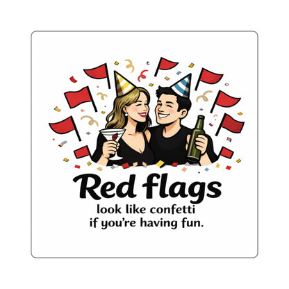 Square Sticker — "Red flags look like confetti if you’re having fun" Party Humor Sticker