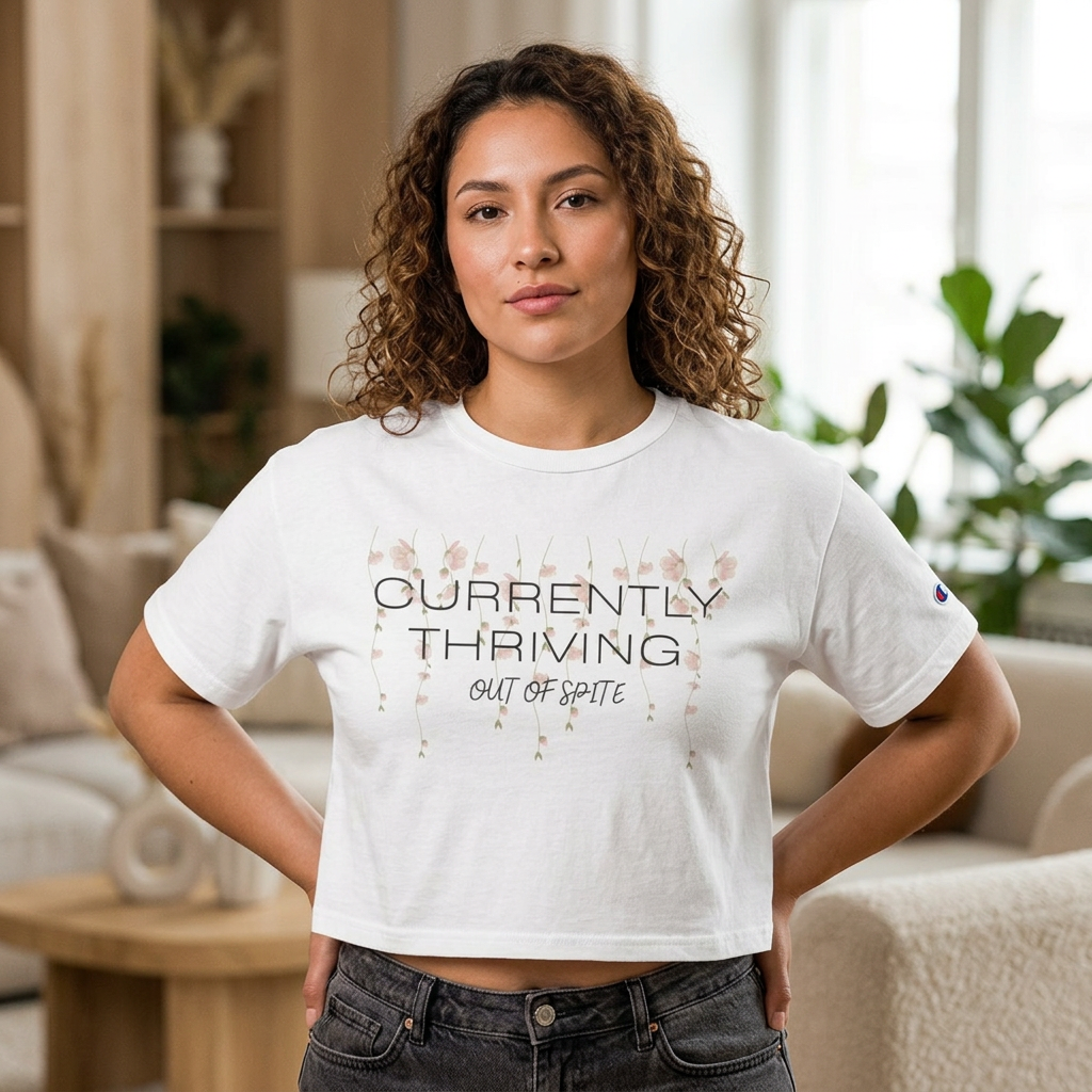 Champion Women's Cropped T-Shirt — "Thriving Out of Spite" Sarcastic Graphic Tee