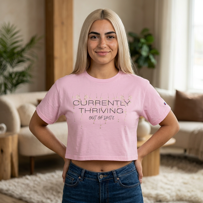 Champion Women's Cropped T-Shirt — "Thriving Out of Spite" Sarcastic Graphic Tee