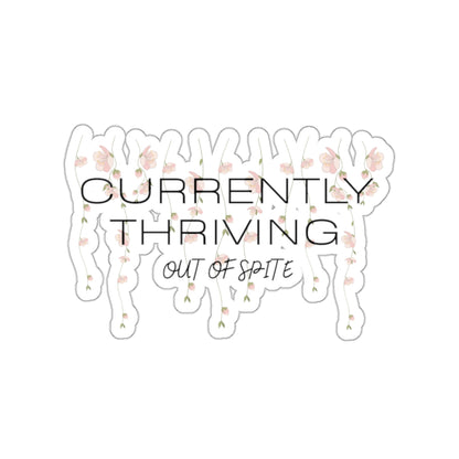 Currently Thriving Die-Cut Sticker — Floral "Out of Spite" Laptop Decal
