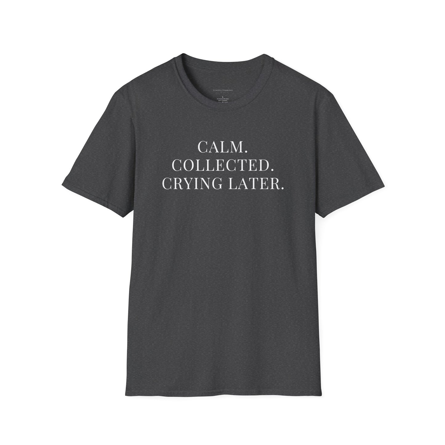 'Calm, Collected — Crying Later (Scheduled 7:30PM)' T-Shirt