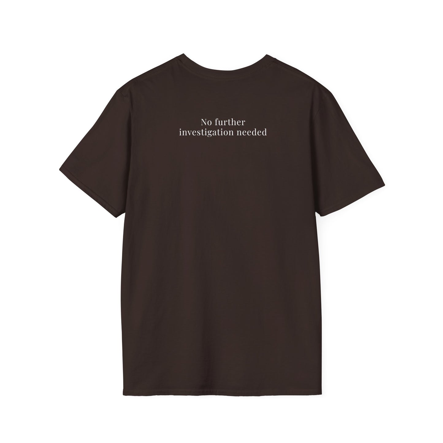 Thriving (Visually) T-Shirt — "No further investigation needed" Minimal Graphic Tee