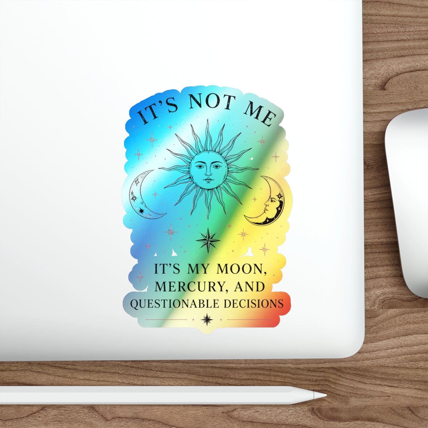 Holographic Astrology Sticker — "It's Not Me, It's My Moon, Mercury, and Questionable Decisions" Die-Cut