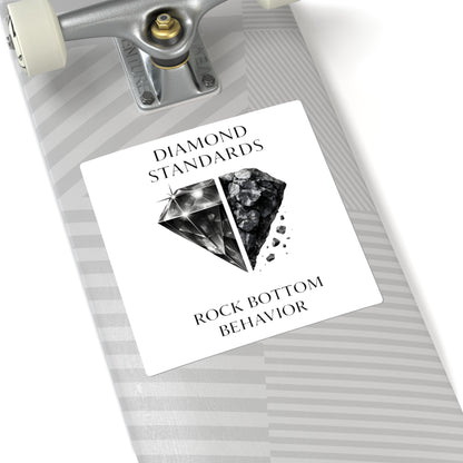 Sticker — "Diamond Standards, Rock Bottom Behavior" Minimal Black & White Square Sticker