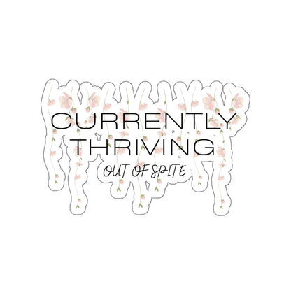 Currently Thriving Die-Cut Sticker — Floral "Out of Spite" Laptop Decal