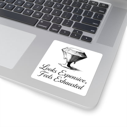 Square Sticker — "Looks Expensive, Feels Exhausted" Diamond Graphic
