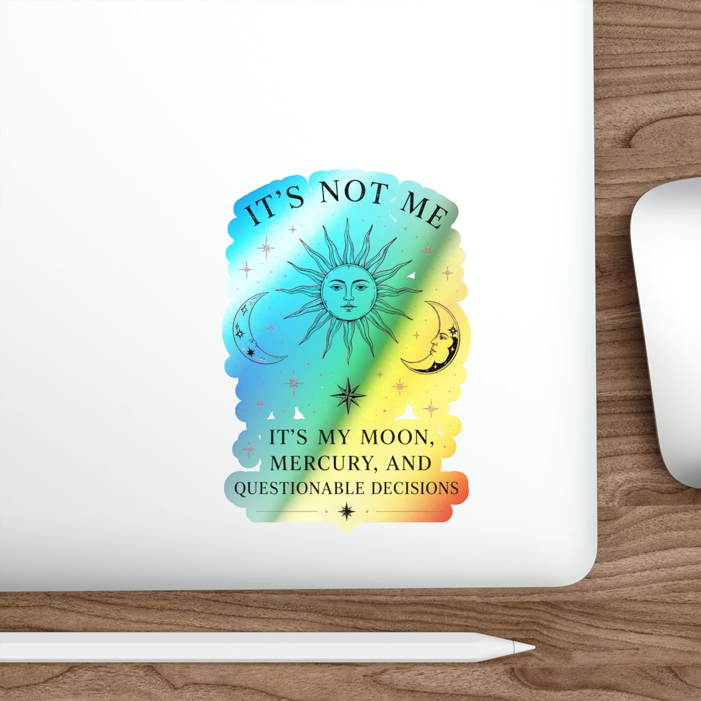 Holographic Astrology Sticker — "It's Not Me, It's My Moon, Mercury, and Questionable Decisions" Die-Cut