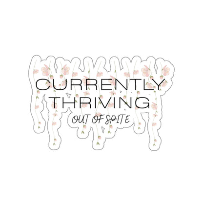 Currently Thriving Die-Cut Sticker — Floral "Out of Spite" Laptop Decal