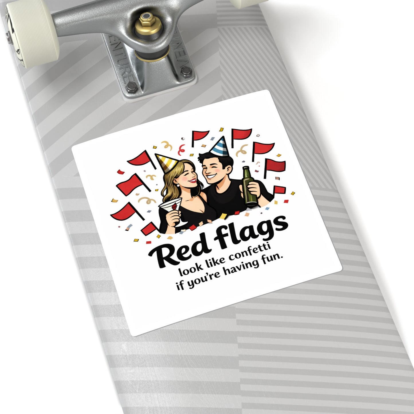 Square Sticker — "Red flags look like confetti if you’re having fun" Party Humor Sticker
