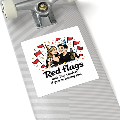 Square Sticker — "Red flags look like confetti if you’re having fun" Party Humor Sticker