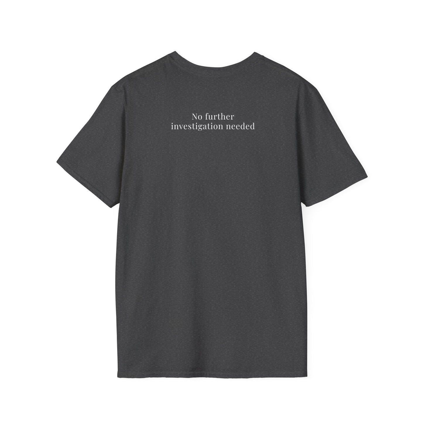Thriving (Visually) T-Shirt — "No further investigation needed" Minimal Graphic Tee