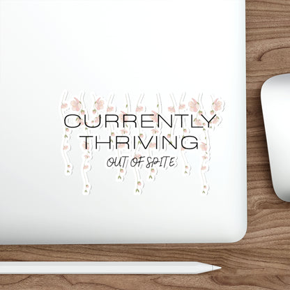 Currently Thriving Die-Cut Sticker — Floral "Out of Spite" Laptop Decal