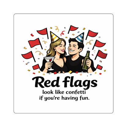 Square Sticker — "Red flags look like confetti if you’re having fun" Party Humor Sticker