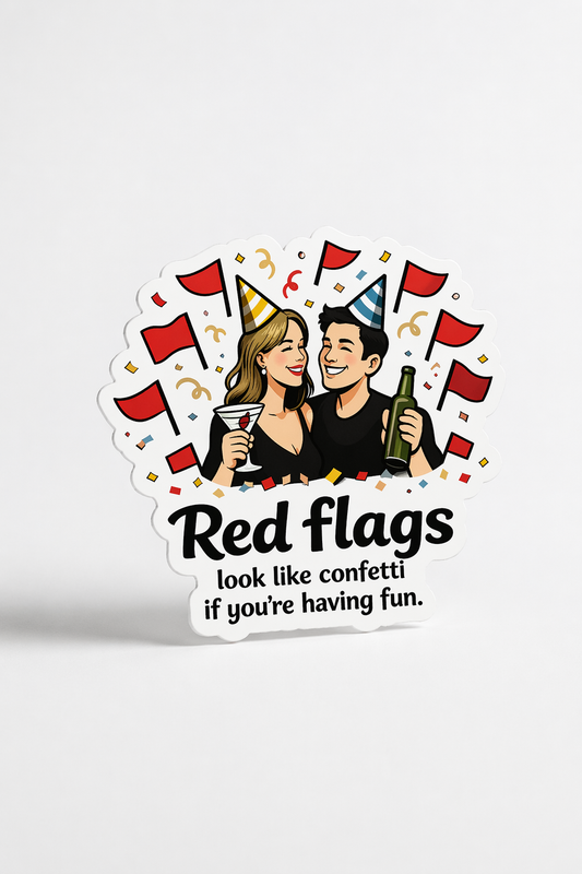Square Sticker — "Red flags look like confetti if you’re having fun" Party Humor Sticker